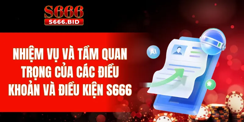 Điều Khoản Điều Kiện S666 2 Nhiệm vụ và tầm quan trọng của các điều khoản và điều kiện S666