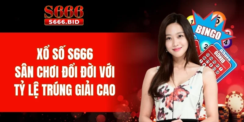 Xổ số S66 với tỷ lệ trúng cực cao